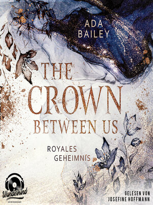 cover image of Royales Geheimnis--The Crown Between Us, Band 1 (Unabridged)